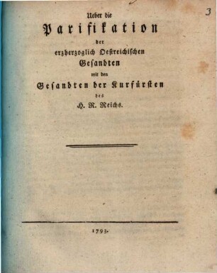 Ueber die Parifikation der erzherzoglich Oestreichischen Gesandten mit den Gesandten der Kurfürsten des H.R. Reichs