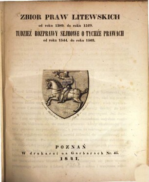 Zbior Praw Litewskich od roku 1389 do roku 1529 : Tudziez Rozprawy Seimowe o Tychze Prawach od roku 1544 do roku 1563. Auf dem Umschlag mit den Titel. Stadt Litewski: Das lithauische Statut. Lithauische Gesetzsammlung vom Jahre 1389 bis - 1529 sammt den Reichstagsverhandlungen von 1544 - 1563