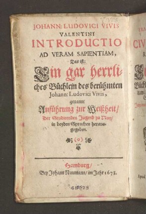 Liber Aureus Erasmi Roterdami De Civilitate Morum Puerilium, Das ist: Ein güldenes Büchlein des Erasmi Roterodami/ von Höffligkeit der Sitten und Geberden der blühenden Jugend : Jetzo mit Fleiß ins Teutsch zu Nutz deroselben transferiret und übersetzt
