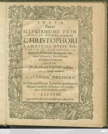 Iusta Funeri Illustrissimi Principis, Ac Domini, Domini Christophori Radzivili, Ducis Birzarum Et Dubinkorum, Palatini Vilnensis in magno ducatu Lithuaniae, Sacri Romani Imperii Principis
