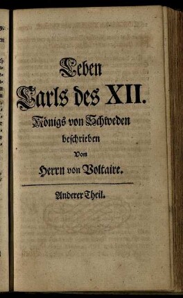 Lebens Carls des XII. Koenigs von Schweden beschrieben Von Herrn von Voltaire. Anderer Theil