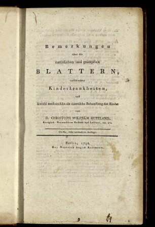 Bemerkungen über die natürlichen und inoculirten Blattern, verschiedene Kinderkrankheiten, und sowohl medizinische als diätetische Behandlung der Kinder