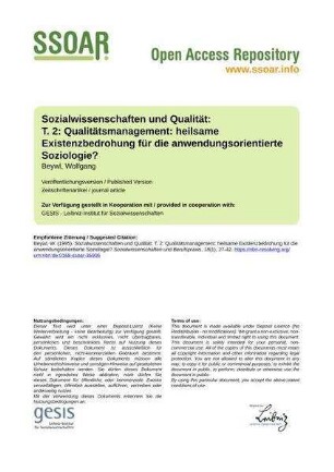 Sozialwissenschaften und Qualität: T. 2: Qualitätsmanagement: heilsame Existenzbedrohung für die anwendungsorientierte Soziologie?