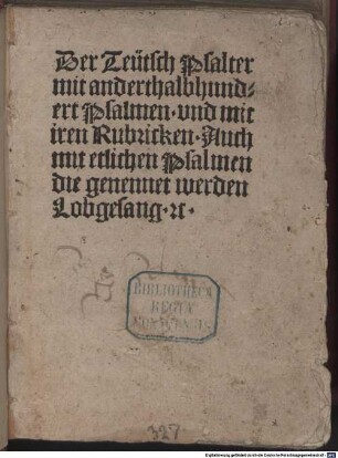 Der Teütsch Psalter : Mit lat. und dt. Tituli psalmorum. Im Anhang dt. Cantica, Tedeum und Symbolum Athanasianum