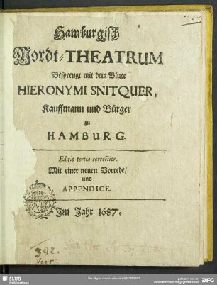 Hamburgisch Mordt-Theatrum : Besprengt mit dem Blute Hieronymi Snitquer, Kauffmann und Bürger zu Hamburg