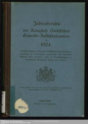 1904: Jahresberichte der Königlich-Sächsischen Gewerbe-Aufsichtsbeamten : nebst Jahresbericht des Oberbergamtes und der Bergämter