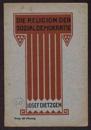 Josef Dietzgen: Die Religion der Sozialdemokratie. 7. Aufl. Vorwort von Eugen Dietzgen (Verlag: Buchhandlung Vorwärts, Berlin)