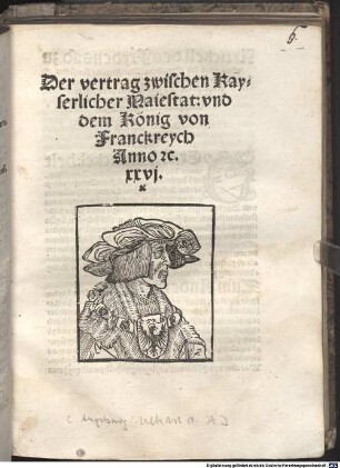 Der vertrag zwischen Kayserlicher Maiestat: und dem König von Franckreych Anno MDXXVI.