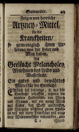Folgen nun herrliche Artzney-Mittel fuer die Kranckheiten / so gemeiniglich ihren Ursprung von der Leber und Miltz haben, Als Geelsucht / Melancholey, Abnehmen des Leibs und Wassersucht