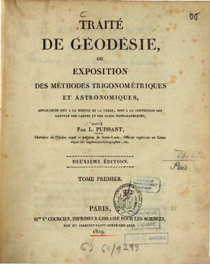 Traité de géodésie, ou exposition des méthodes trigonométriques et astronomiques : applicaples soit à la mésure de la terre, soit à la confection des canevas de cartes et des plans topographiques, 1