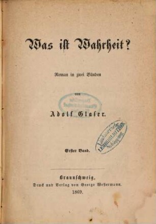 Was ist Wahrheit? : Roman in zwei Bänden von Adolf Glaser, 1