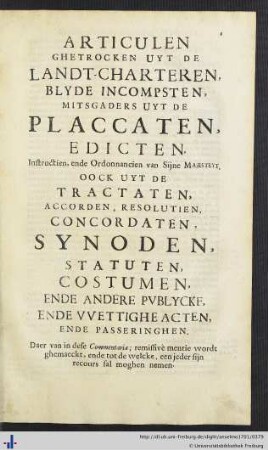 Articulen Ghetrocken Uyt De Landt-Charteren, Blyde Incompsten, Mitsgaders Uyt De Placcaten, Edicten, Instructien, ende Ordonnancien van Sijne Majesteyt, Oock Uyt De Tractaten, Accorden, Resolutien, Concordaten, Synoden, Statuten, Costumen, … Ende Passeringhen.
