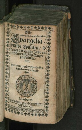 Alle Evangelia/ unnde Epistelen/ so dörch dat gantze Jahr an Sönn- und Fest-Dagen gelesen werden : Deren in underschedlycken Drucken veel uthgelathen