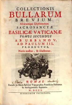 Collectionis Bullarum Sacrosanctae Basilicae Vaticanae Tomus ... : Notis auctus, & illustratus, 2. Ab Urbano V. Ad Paulum III. Productus