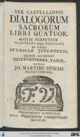 Seb. Castellionis Sacrorum Dialogorum Libri Quatuor : Notis Perpetuis Illustrati Atque Explicati In Usum Studiosae Juventutis, Quibus Accedunt Observationes Variae