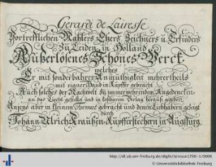 1: Gerardi de Lairesse Vortrefflichen Mahlers, Etzers, Zeichners u. Erfinders zu Leiden in Holland Außerlösenes Schönes Werck: welches Er mit sonderbahrer Anmuthigkeit mehrertheils mit eigner Hand in Kupffer gebracht Auch solches der Nachwelt zu immerwehrendem Angedencken an das Liecht gestellet und in kostbarem Verlag herauß gegeben