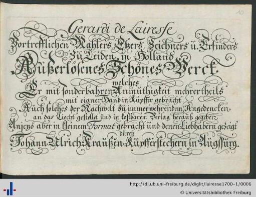 1: Gerardi de Lairesse Vortrefflichen Mahlers, Etzers, Zeichners u. Erfinders zu Leiden in Holland Außerlösenes Schönes Werck: welches Er mit sonderbahrer Anmuthigkeit mehrertheils mit eigner Hand in Kupffer gebracht Auch solches der Nachwelt zu immerwehrendem Angedencken an das Liecht gestellet und in kostbarem Verlag herauß gegeben