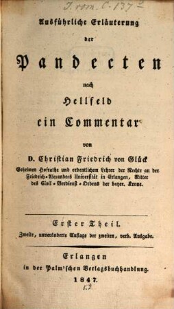 Ausführliche Erläuterung der Pandecten nach Hellfeld : ein Commentar. 1