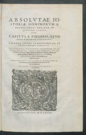 Absolutae Historiae Dominorum A Frundsberg, Haec, Quae Sequuntur, Annexa Sunt ...