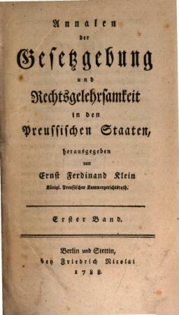 Annalen der Gesetzgebung und Rechtsgelehrsamkeit in den preussischen Staaten. 1, 1. 1788