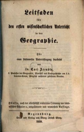Leitfaden für den ersten wissenschaftlichen Unterricht in der Geographie : für e. stufenweisen Unterrichtsgang bearb.