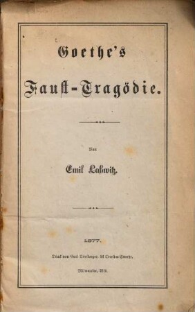 Göthe's Faust-Tragödie : Von Emil Lasswitz