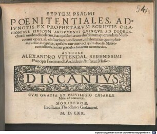 Septem Psalmi Poenitentiales, Adivnctis Ex Prophetarvm Scriptis Orationibvs Eivsdem Argvmenti Qvinqve, Ad Dodecachordi modos duodecim, hac quidem aetate doctiorum quorundam Musicorum opera ab obscuritate vindicatos, nihilominus quamplurimis adhuc incognitos, aptissima tam viuae voci, quàm diuersis Musicorum instrumentorum generibus harmonia accommodati