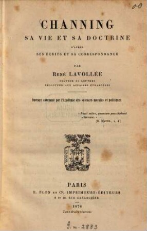 Channing, sa vie et sa doctrine d'après ses écrits et sa correspondance : Ouvrage couronné par l'Académie des sciences morales et politiques