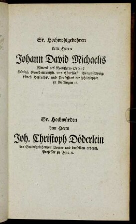 Sr. Hochwohlgebohren dem Herrn Johann David Michaelis...dem Herrn Joh. Christoph Döderlein... - Sr. Hochwürden dem Herrn Wilhelm Friedr. Hufnagel[...]