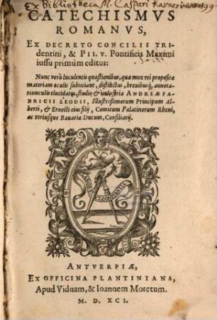 Catechismvs Romanvs : Ex Decreto Concilii Tridentini, & Pii. V. Pontificis Maximi iussu primùm editus ; Nunc verò luculentis quaestionibus, ... distinctus, ...