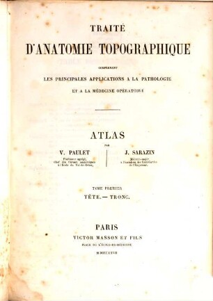 Traité d'anatomie topographique comprenant les principales applications à la pathologie et à la médecine opératoire. [2,]1, Atlas. Tète. - Tronc