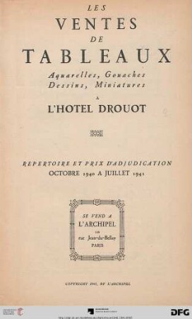 Band 1: Les ventes de tableaux, aquarelles, gouaches, dessins, miniatures a l'Hotel Drouot: Octobre 1940 a juillet 1941