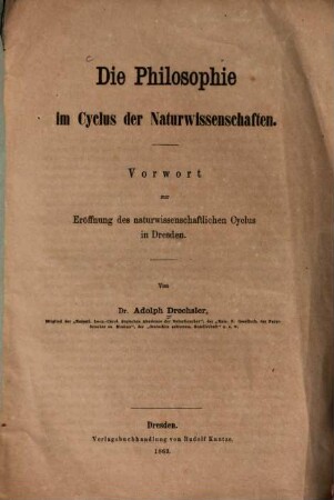 Die Philosophie im Cyclus der Naturwissenschaften : Vorwort zur Eröffnung d. naturwiss. Cyclus in Dresden