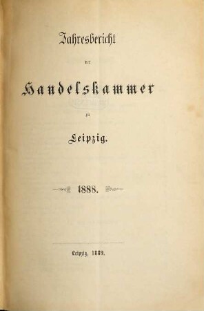 Jahresbericht der Handelskammer zu Leipzig. 1888 (1889)