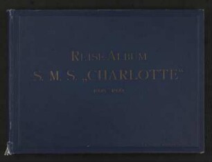 SMS CHARLOTTE , Reise-Album 1898-1899