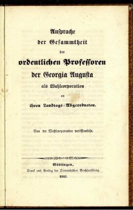 Ansprache der Gesammtheit der ordentlichen Professoren der Georgia Augusta als Wahlcorporation an ihren Landtags-Abgeordneten