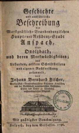 Geschichte und Beschreibung der Markgräfl.-Brandenb. Haupt- & Res. Stadt Ansbach oder Onolzbach