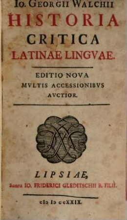 Io. Georgii Walchii Historia Critica Latinae Lingvae