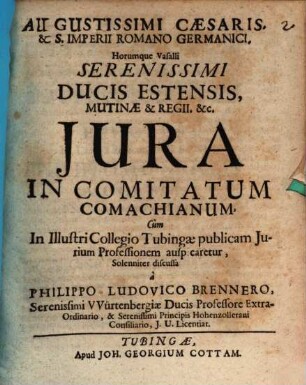 Augustissimi Cæsaris, & S. Imperii Romano-Germanici, Horumque Vasalli Serenissimi Ducis Estensis, Mutinæ & Regii. &c. Jura In Comitatum Comachianum