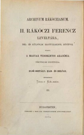 Archivum Rákóczianum : II. Rákóczi Ferencz levéltára, 1,3. Had-és belügy; II. Rákóczi Ferencz fejedelem leveleskönyvei levéltárának egykorú lajstromaival 1703 - 1712; 3, 1710 -1712