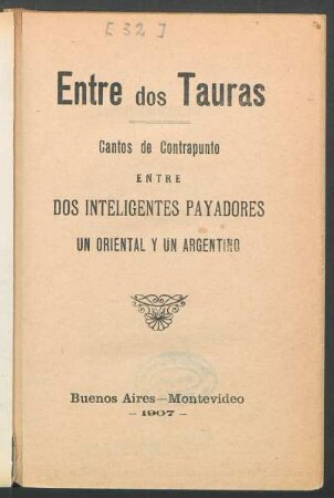 Entre dos tauras : cantos de contrapunto entre dos inteligentes payadores, un oriental y un argentino