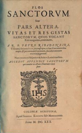 Flos Sanctorum Seu Vitae Et Res Gestae Sanctorum : Ex Probatis Scriptoribus selectae, et In Formam Concionum singulari cura ad Usum Concionatorum accomodatae ; Cum Indice duplici, S.S. et discursuum praedicabilium, 2