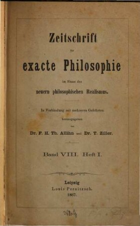 Zeitschrift für exakte Philosophie im Sinne des neueren philosophischen Realismus. 8. 1869