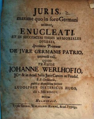 Juris, maxime quo in foro Germani utimur, enucleati ... Specimen Primum de jure Germanis patrio, universe tali