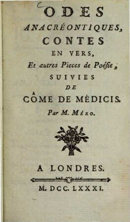 Odes Anacréontiques, Contes En vers, Et autres Pieces de Poésie : Suivies de Côme de Médicis