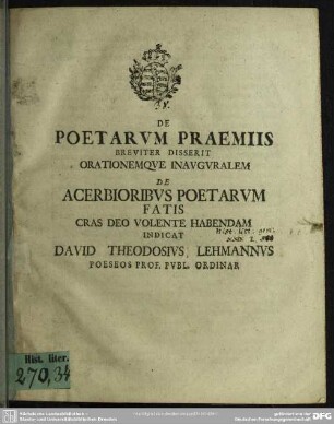 De Poetarum Praemiis Breviter Disserit Orationemque Inauguralem De Acerbioribus Poetarum Fatis Cras Deo Volente Habendam Indicat David Theodosius Lehmannus Poesos Prof. Publ. Ordinar