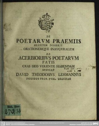 De Poetarum Praemiis Breviter Disserit Orationemque Inauguralem De Acerbioribus Poetarum Fatis Cras Deo Volente Habendam Indicat David Theodosius Lehmannus Poesos Prof. Publ. Ordinar