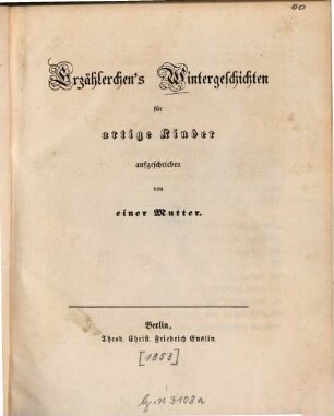 Erzählerchen's Wintergeschichten für artige Kinder aufgeschrieben von einer Mutter
