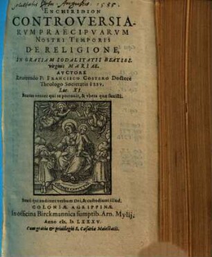 Enchiridion Controversiarvm Praecipvarvm Nostri Temporis De Religione : In Gratiam Sodalitatis Beatiss. virginis Mariae