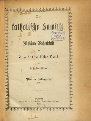 Die katholische Familie : illustrierte Wochenschrift für das katholische Volk. 4. 1897